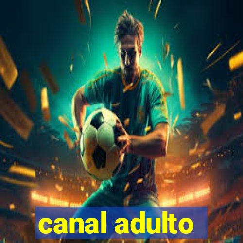 canal adulto